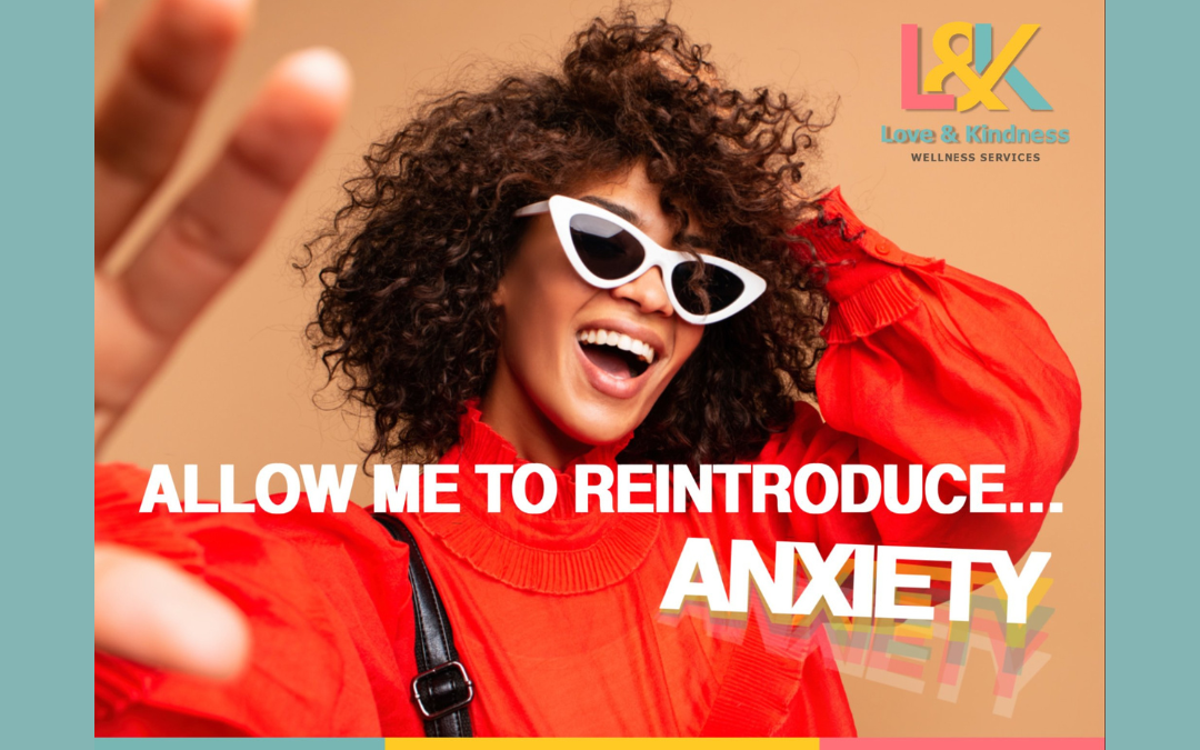 Allow me to reintroduce…Anxiety